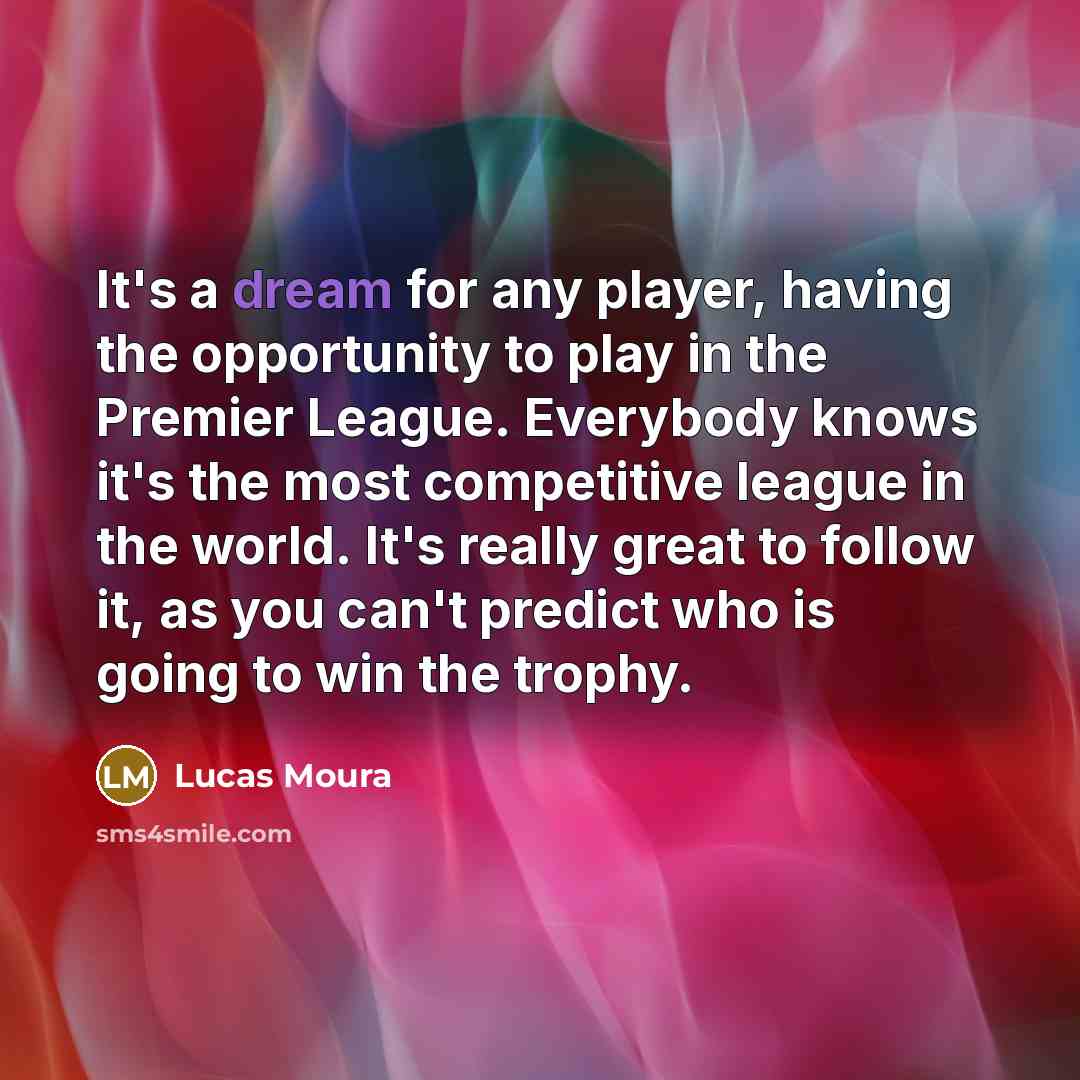 “It's a dream for any player, having the opportunity to…” quote by Lucas Moura