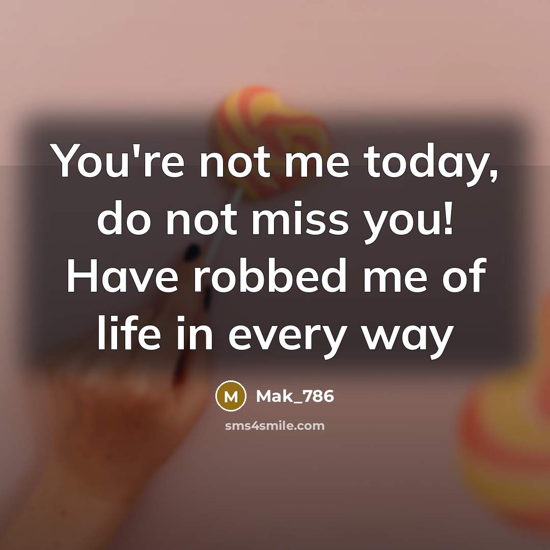 “You're not me today, do not miss you! Have robbed…” quote by Mak_786
