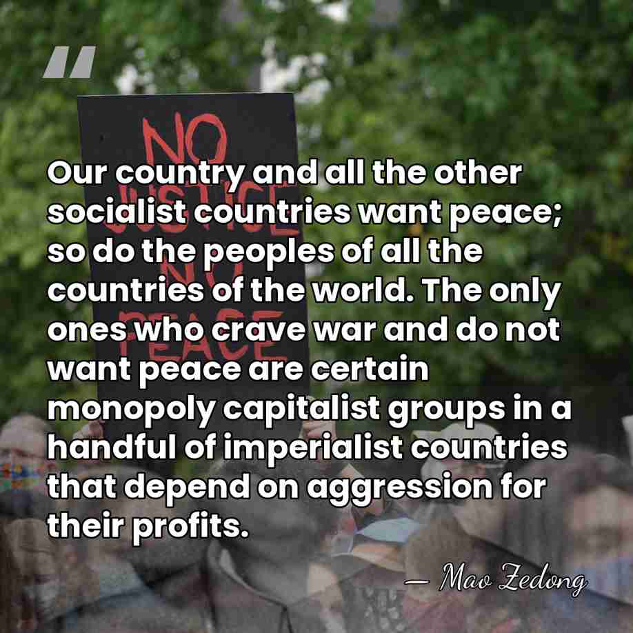 Our country and all the other socialist countries want peace; so do&hellip; - Mao Zedong