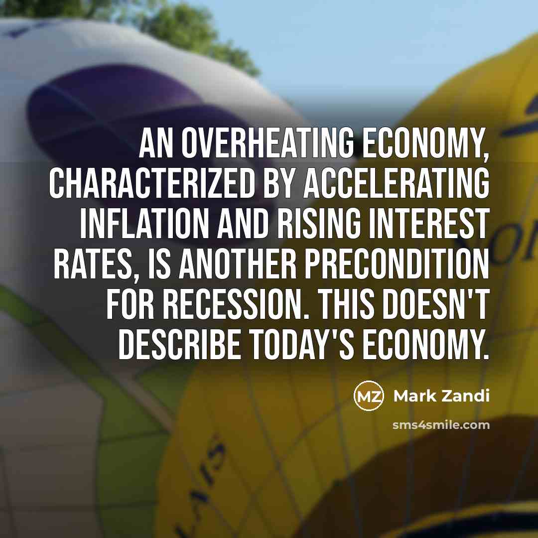 “An overheating economy, characterized by accelerating inflation and rising interest…” quote by Mark Zandi