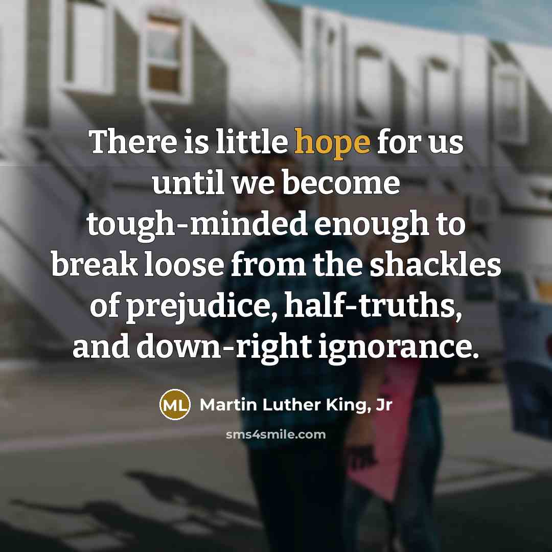 “There is little hope for us until we become tough-minded…” quote by Martin Luther King, Jr