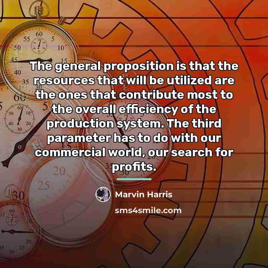 “The general proposition is that the resources that will be…” quote by Marvin Harris
