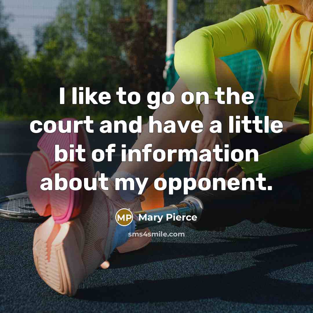 “I like to go on the court and have a…” quote by Mary Pierce
