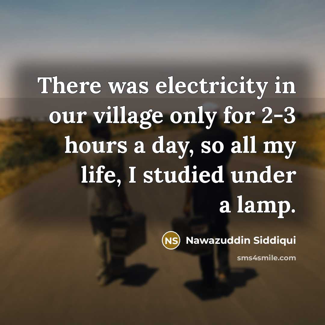 “There was electricity in our village only for 2-3 hours…” quote by Nawazuddin Siddiqui