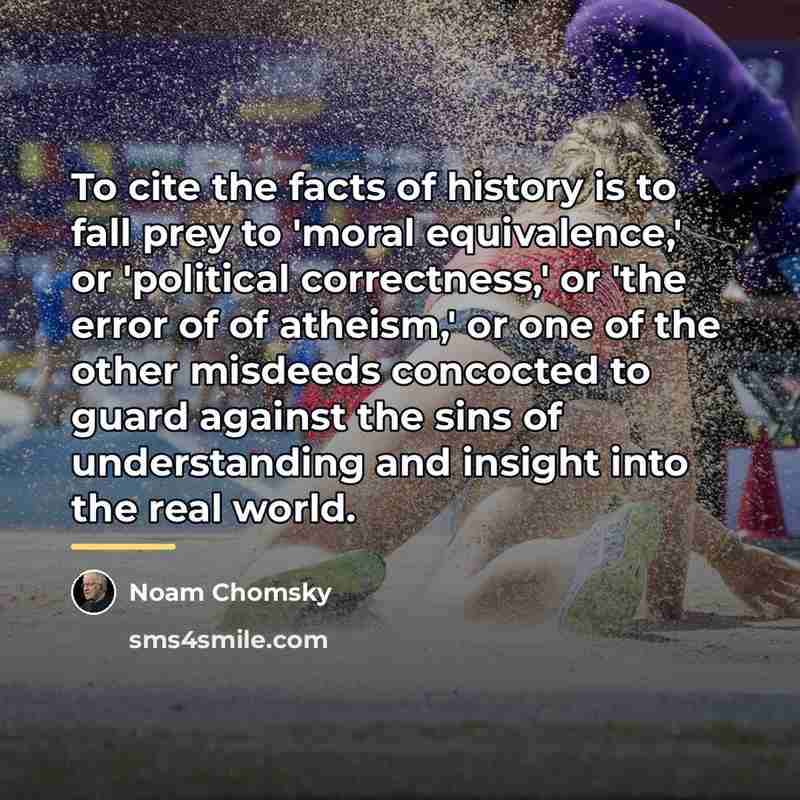 “To cite the facts of history is to fall prey…” quote by Noam Chomsky