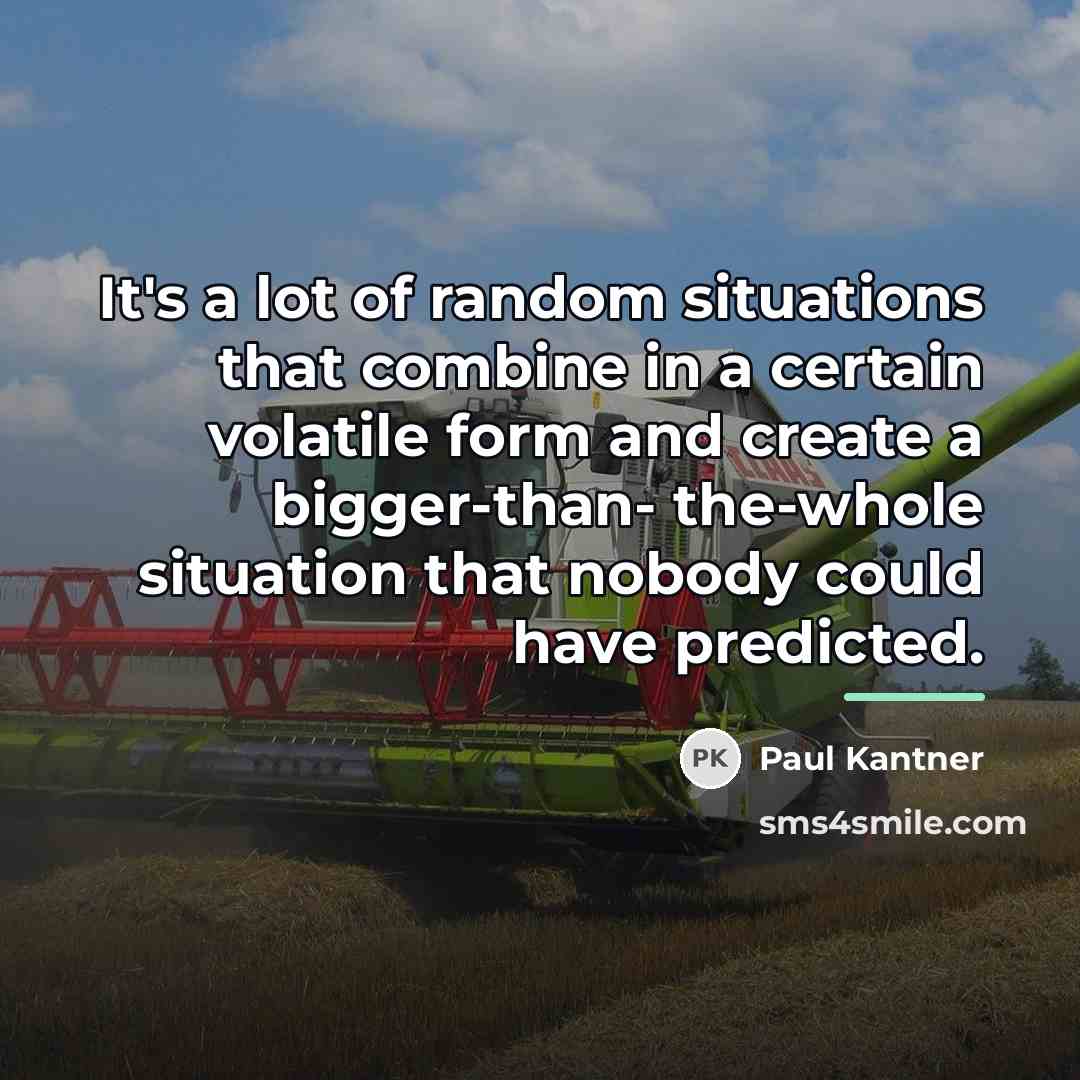 “It's a lot of random situations that combine in a…” quote by Paul Kantner
