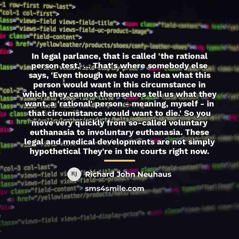 “In legal parlance, that is called 'the rational person test,'…” quote by Richard John Neuhaus