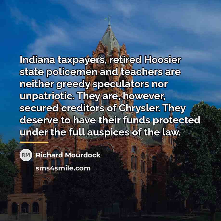 “Indiana taxpayers, retired Hoosier state policemen and teachers are neither…” quote by Richard Mourdock