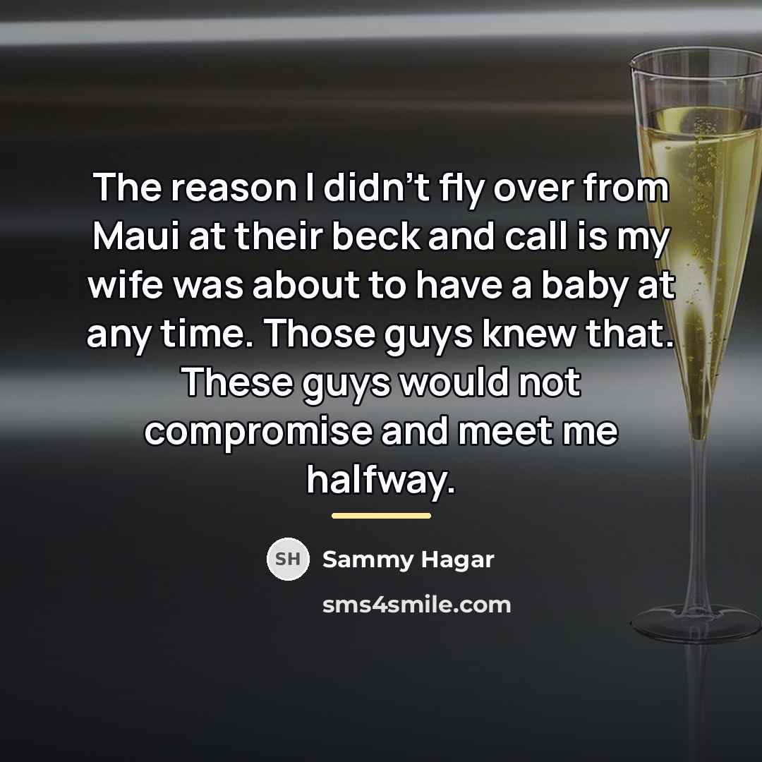 “The reason I didn't fly over from Maui at their…” quote by Sammy Hagar