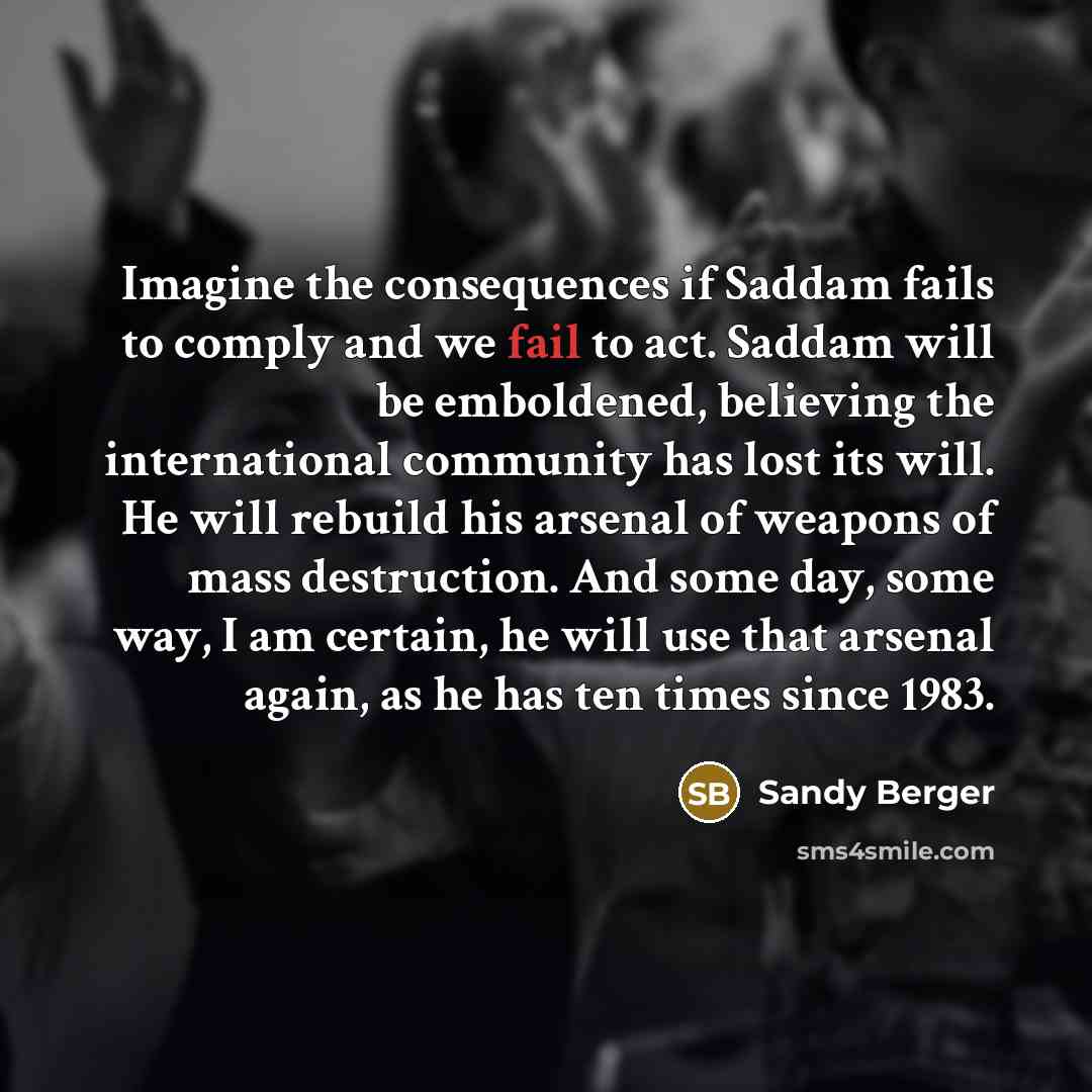 “Imagine the consequences if Saddam fails to comply and we…” quote by Sandy Berger