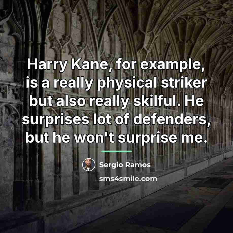 “Harry Kane, for example, is a really physical striker but…” quote by Sergio Ramos