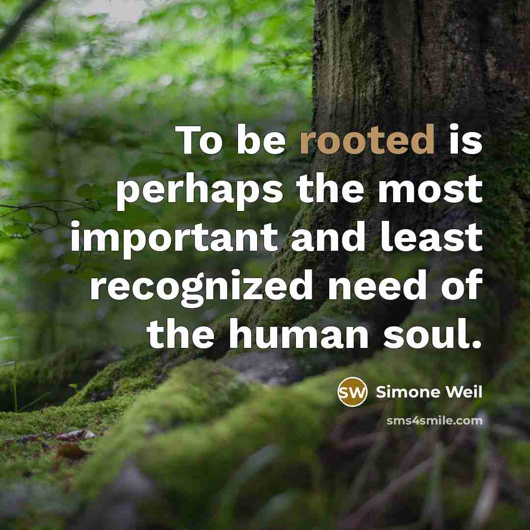 “To be rooted is perhaps the most important and least…” quote by Simone Weil