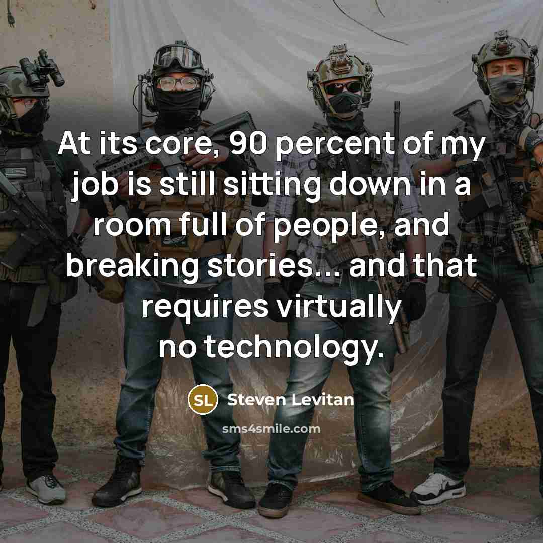 “At its core, 90 percent of my job is still…” quote by Steven Levitan