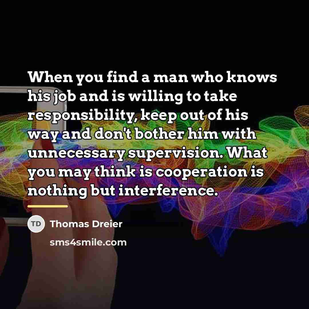 “When you find a man who knows his job and…” quote by Thomas Dreier