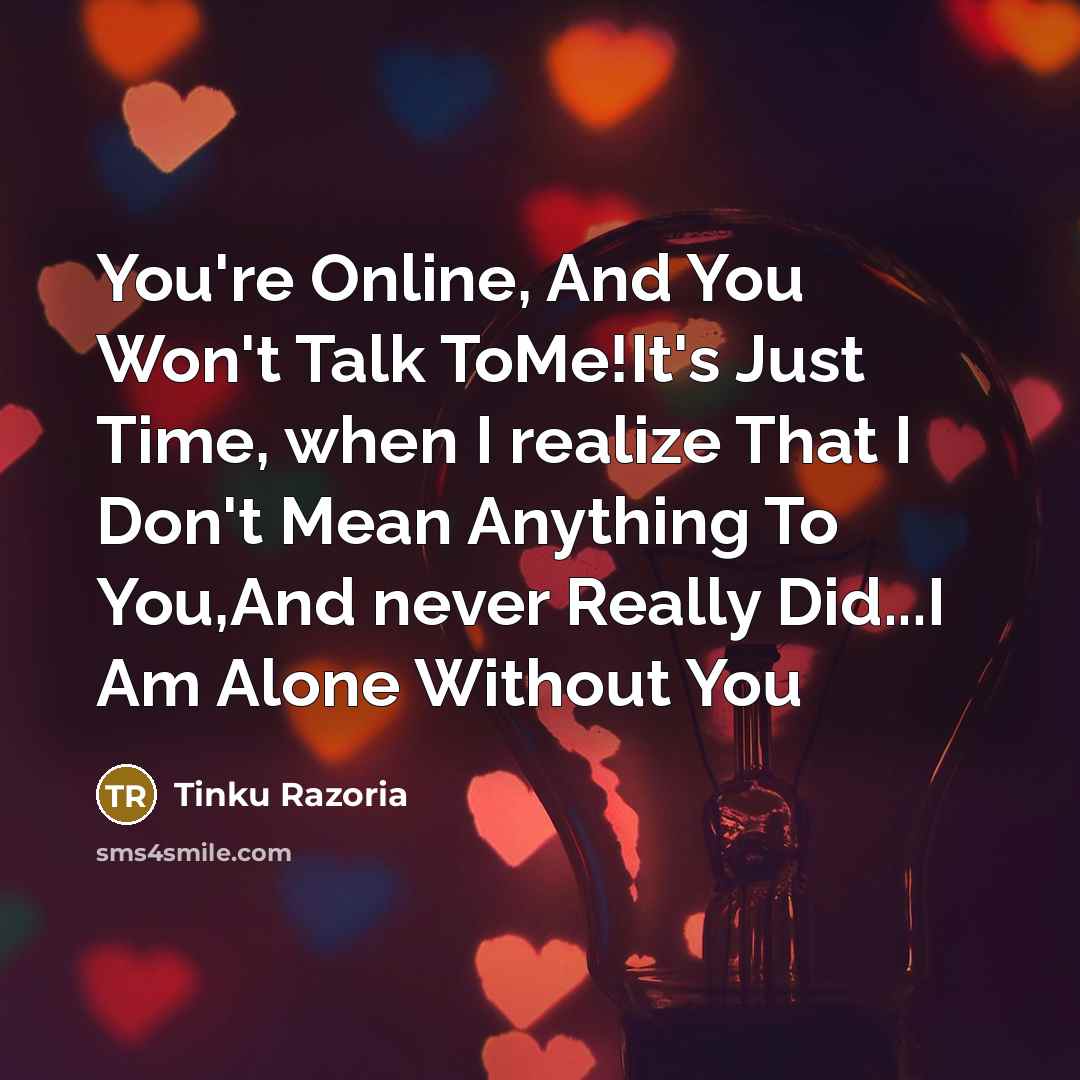 “You're Online, And You Won't Talk ToMe!It's Just Time, when…” quote by Tinku Razoria
