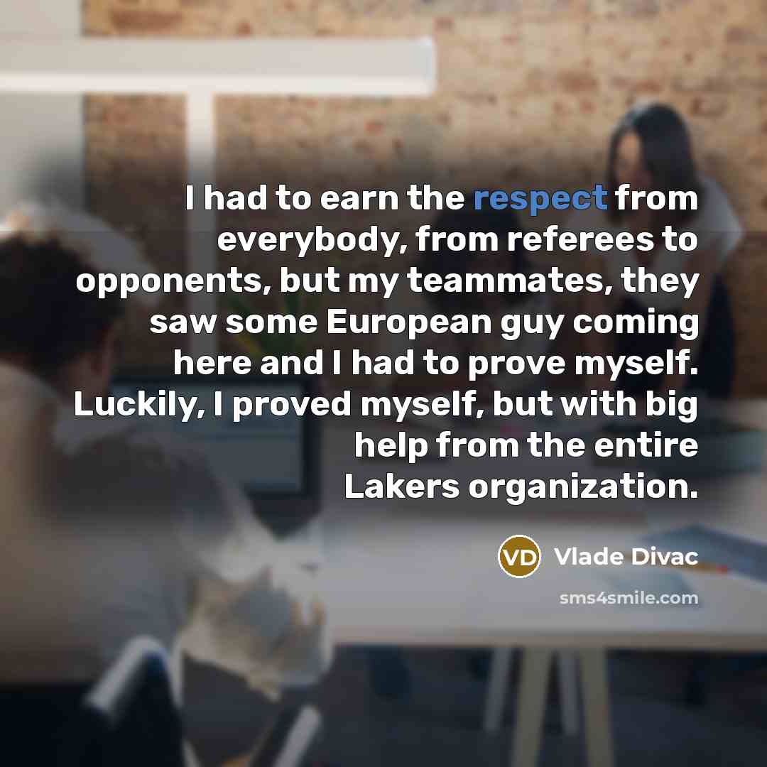 “I had to earn the respect from everybody, from referees…” quote by Vlade Divac