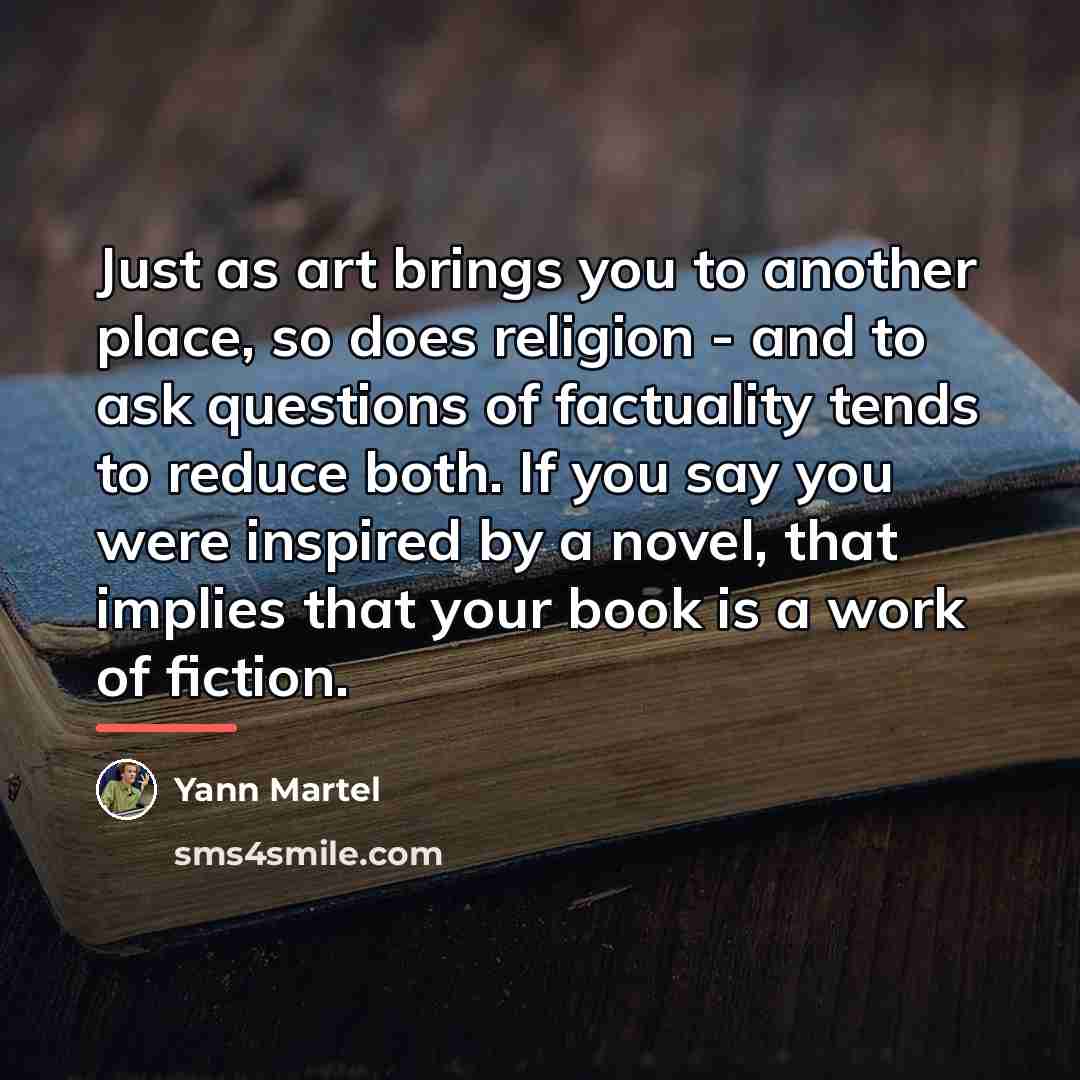 “Just as art brings you to another place, so does…” quote by Yann Martel