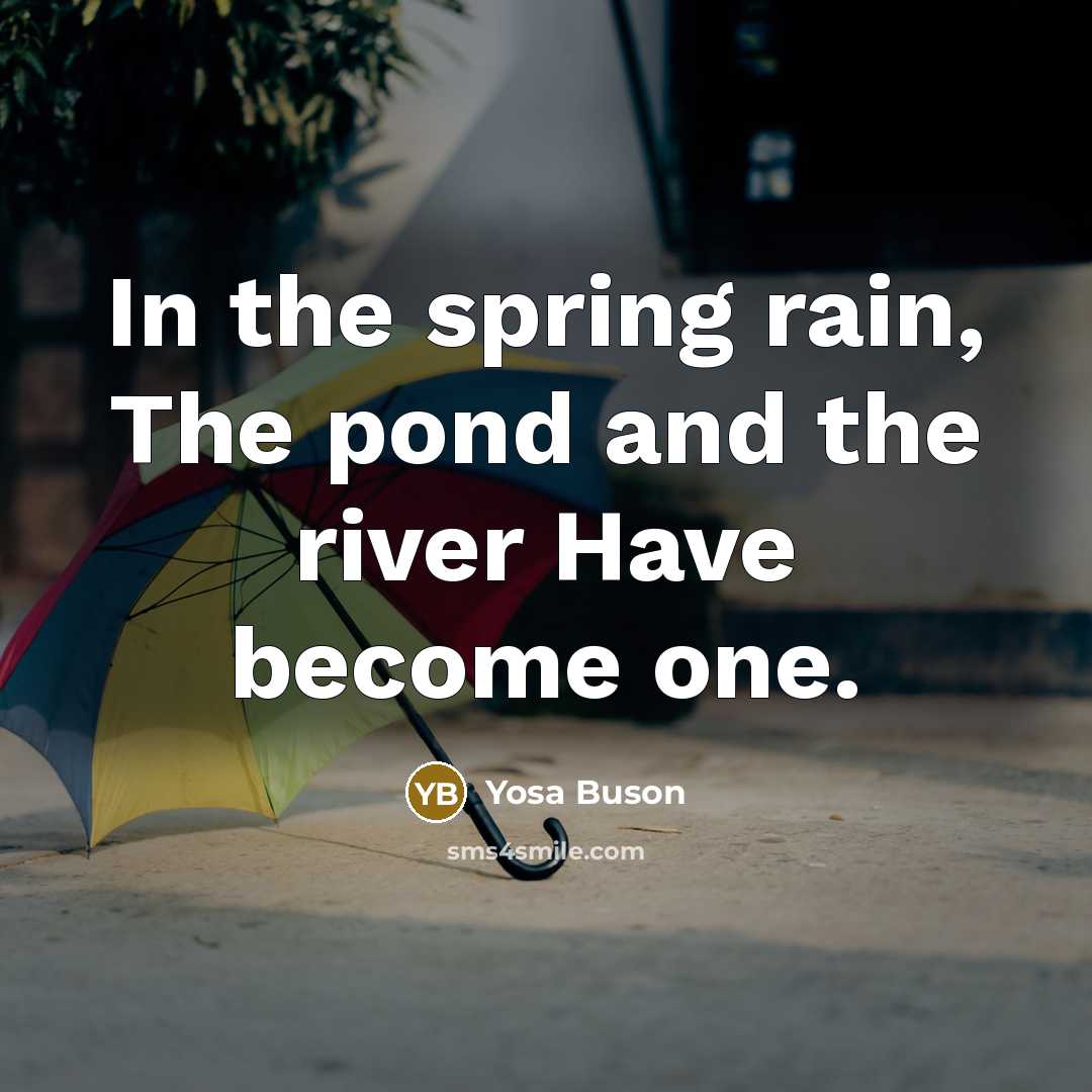 “In the spring rain, The pond and the river Have…” quote by Yosa Buson