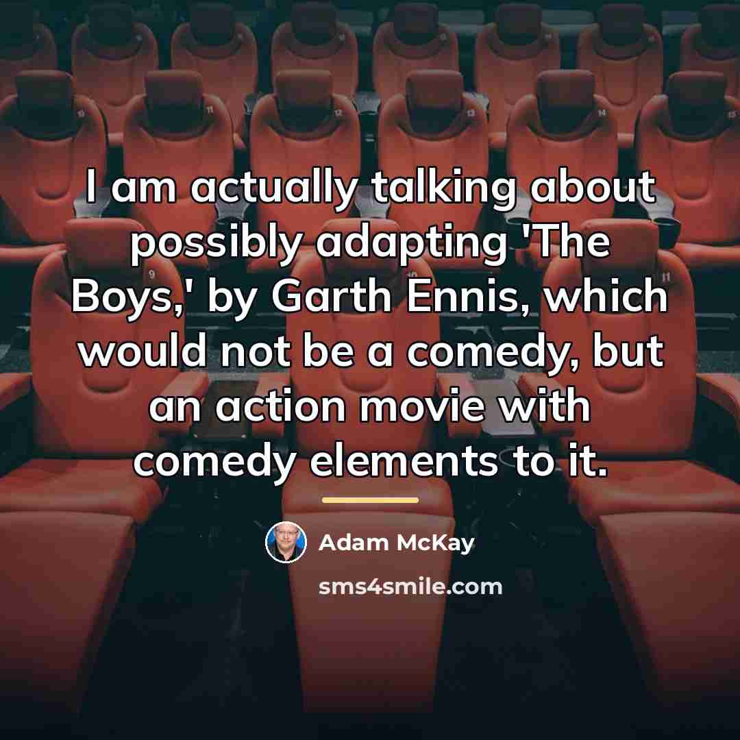 “I am actually talking about possibly adapting 'The Boys,' by…” quote by Adam McKay