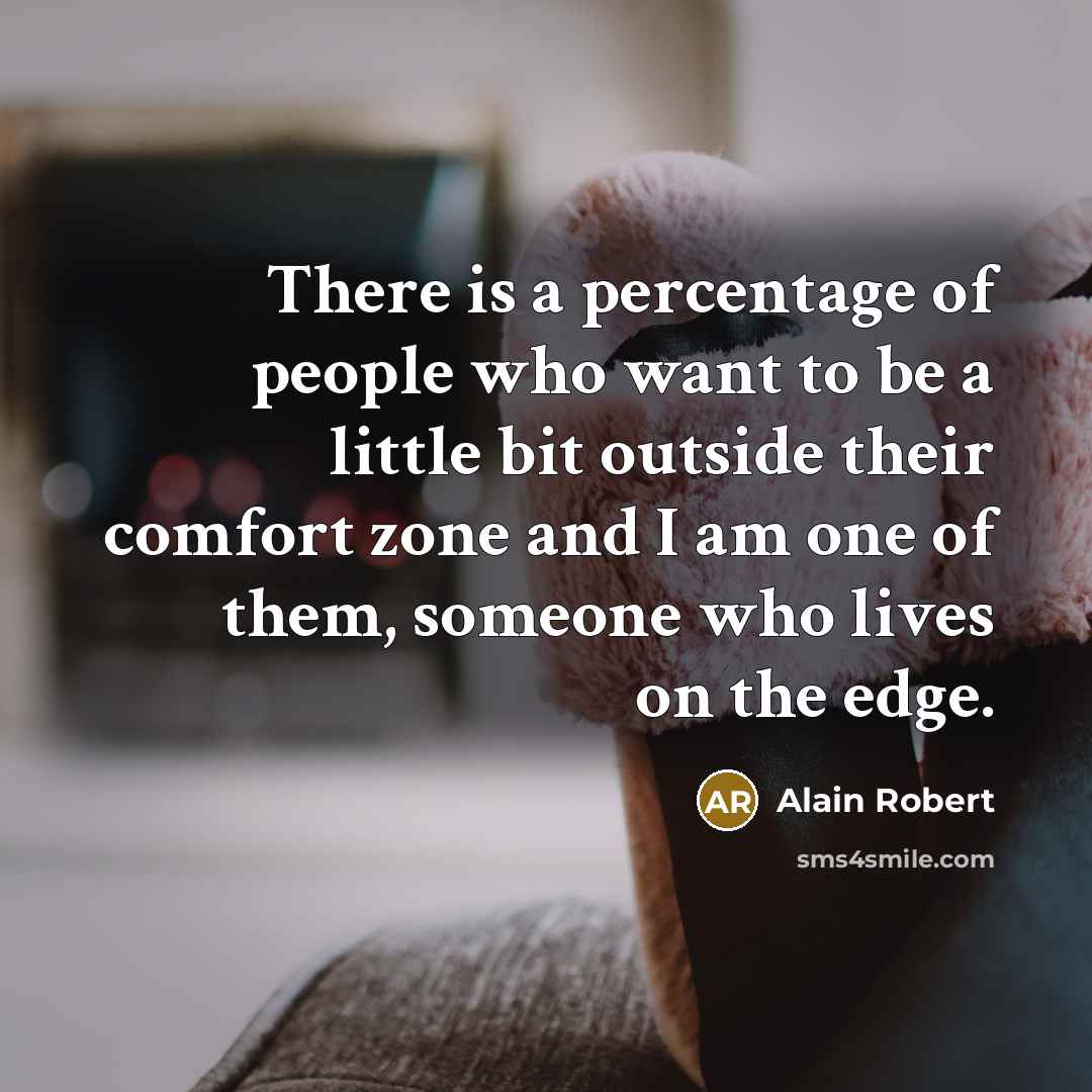 “There is a percentage of people who want to be…” quote by Alain Robert