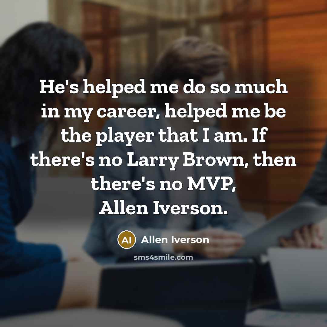 “He's helped me do so much in my career, helped…” quote by Allen Iverson