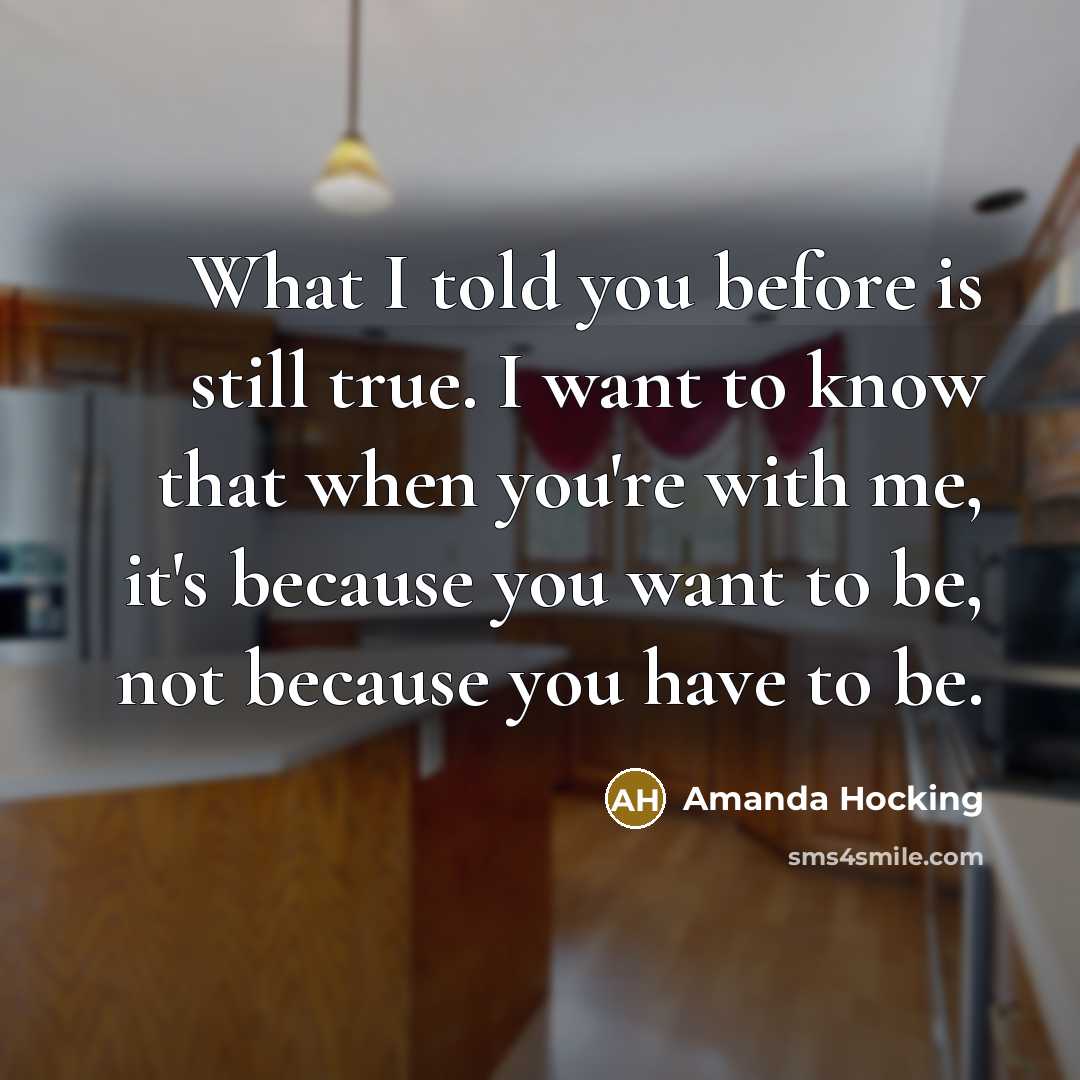 “What I told you before is still true. I want…” quote by Amanda Hocking