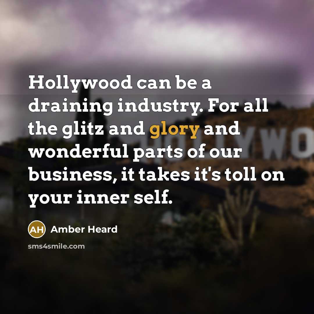 “Hollywood can be a draining industry. For all the glitz…” quote by Amber Heard