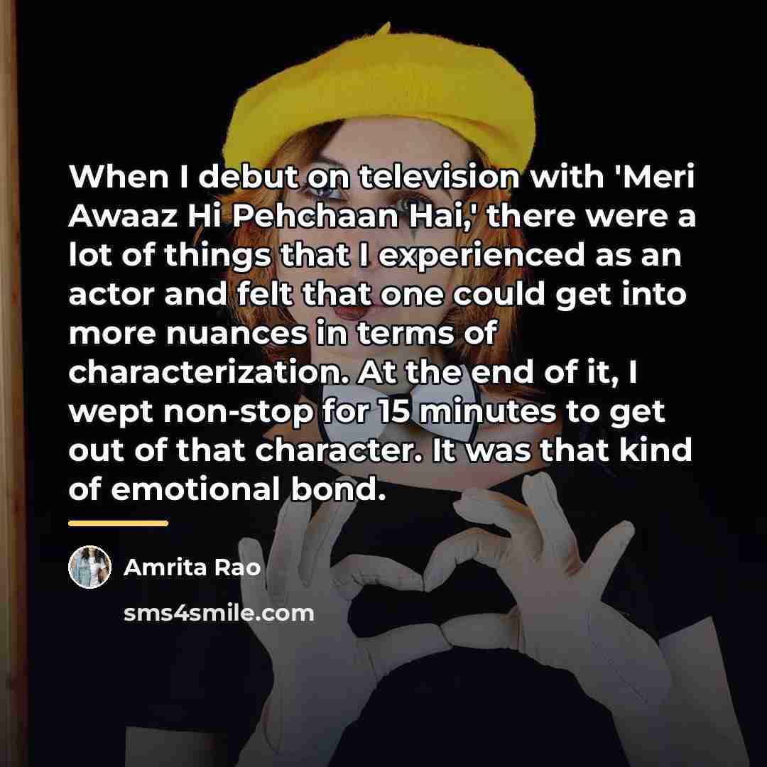 “When I debut on television with 'Meri Awaaz Hi Pehchaan…” quote by Amrita Rao