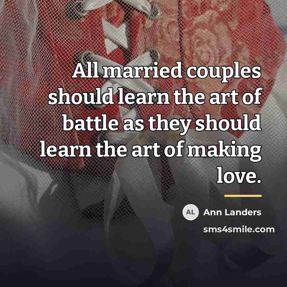 “All married couples should learn the art of battle as…” quote by Ann Landers