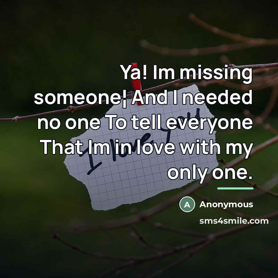 “Ya! Im missing someone¦ And I needed no one To…” quote by Anonymous