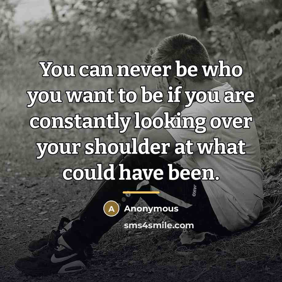 “You can never be who you want to be if…” quote by Anonymous