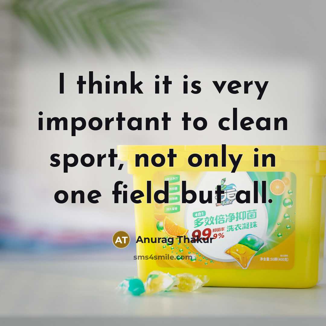 “I think it is very important to clean sport, not only in one field but all.” quote by Anurag Thakur