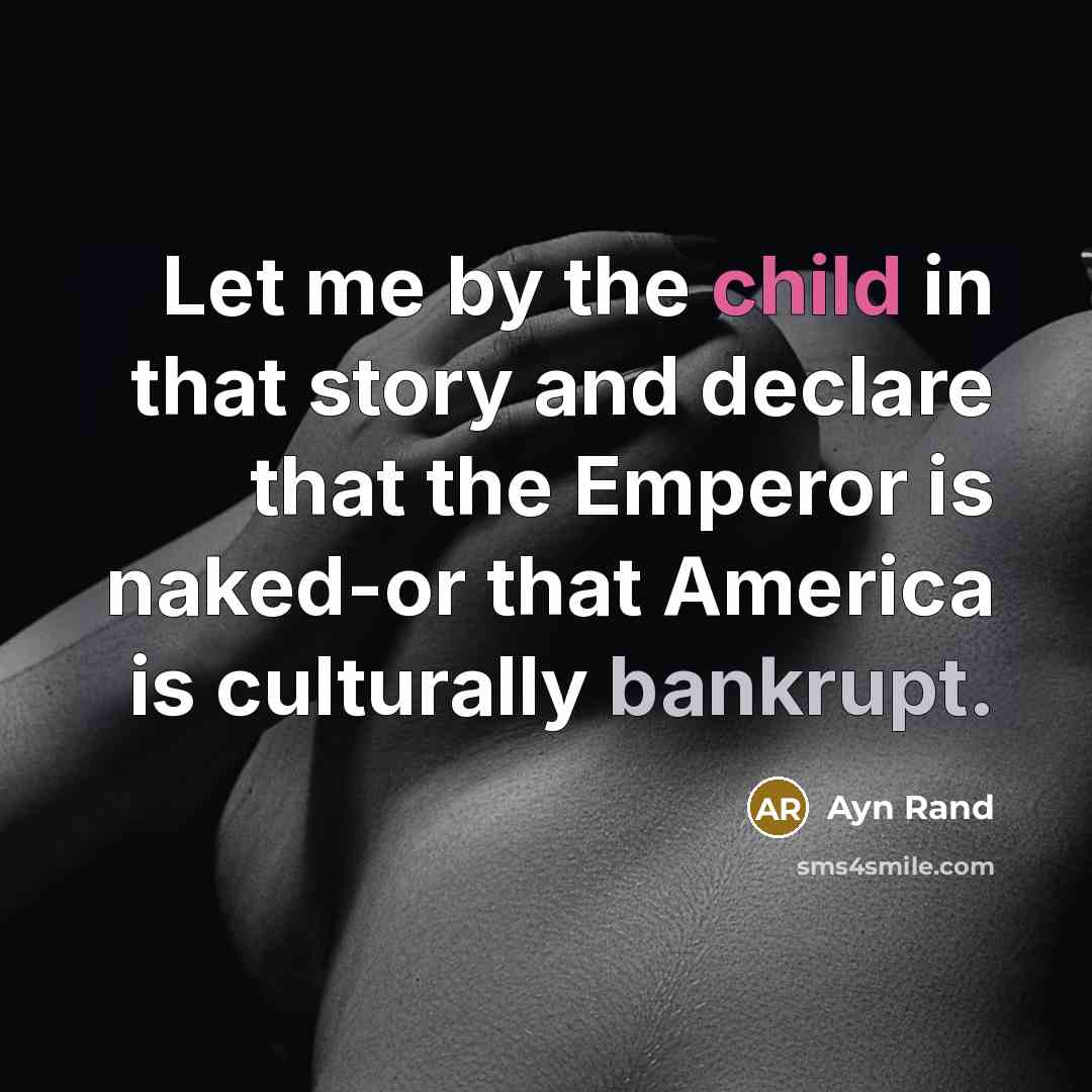 “Let me by the child in that story and declare…” quote by Ayn Rand
