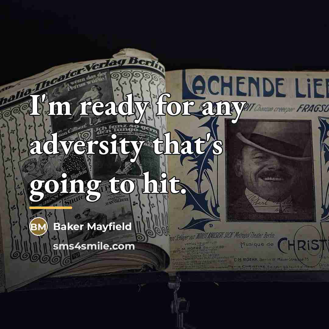 “I'm ready for any adversity that's going to hit.…” quote by Baker Mayfield