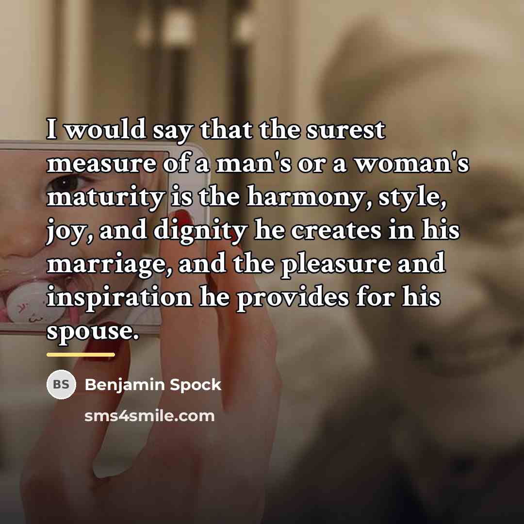“I would say that the surest measure of a man's…” quote by Benjamin Spock