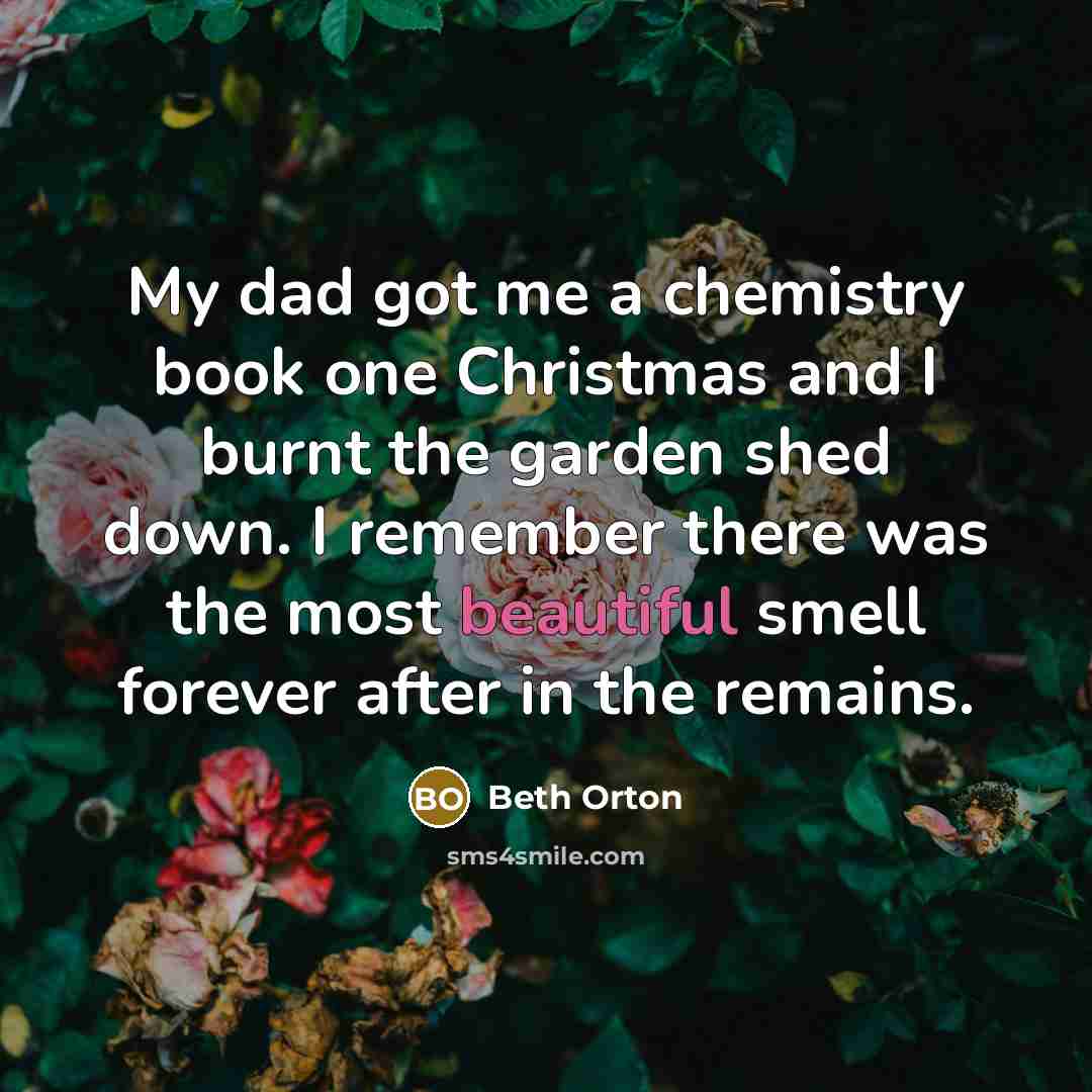 “My dad got me a chemistry book one Christmas and…” quote by Beth Orton