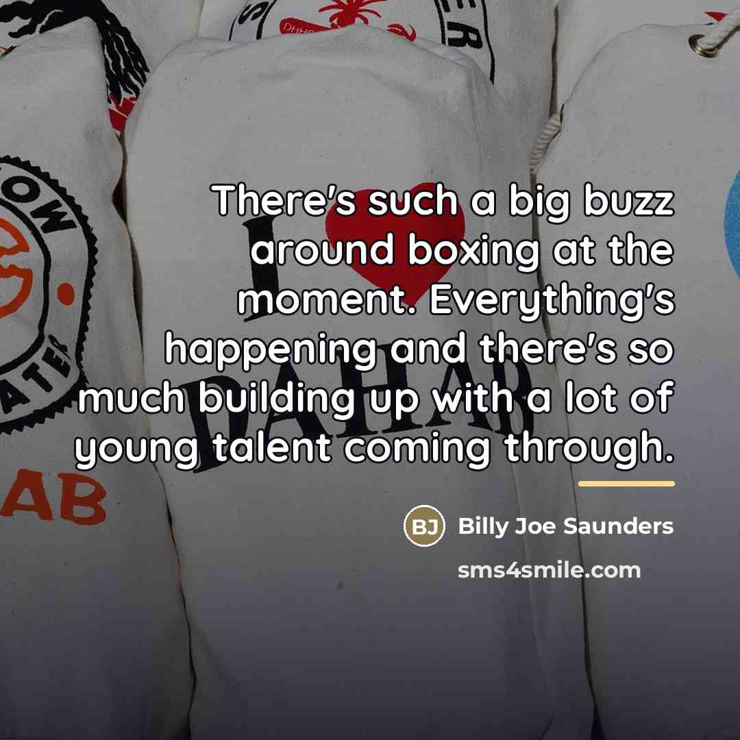 “There's such a big buzz around boxing at the moment.…” quote by Billy Joe Saunders