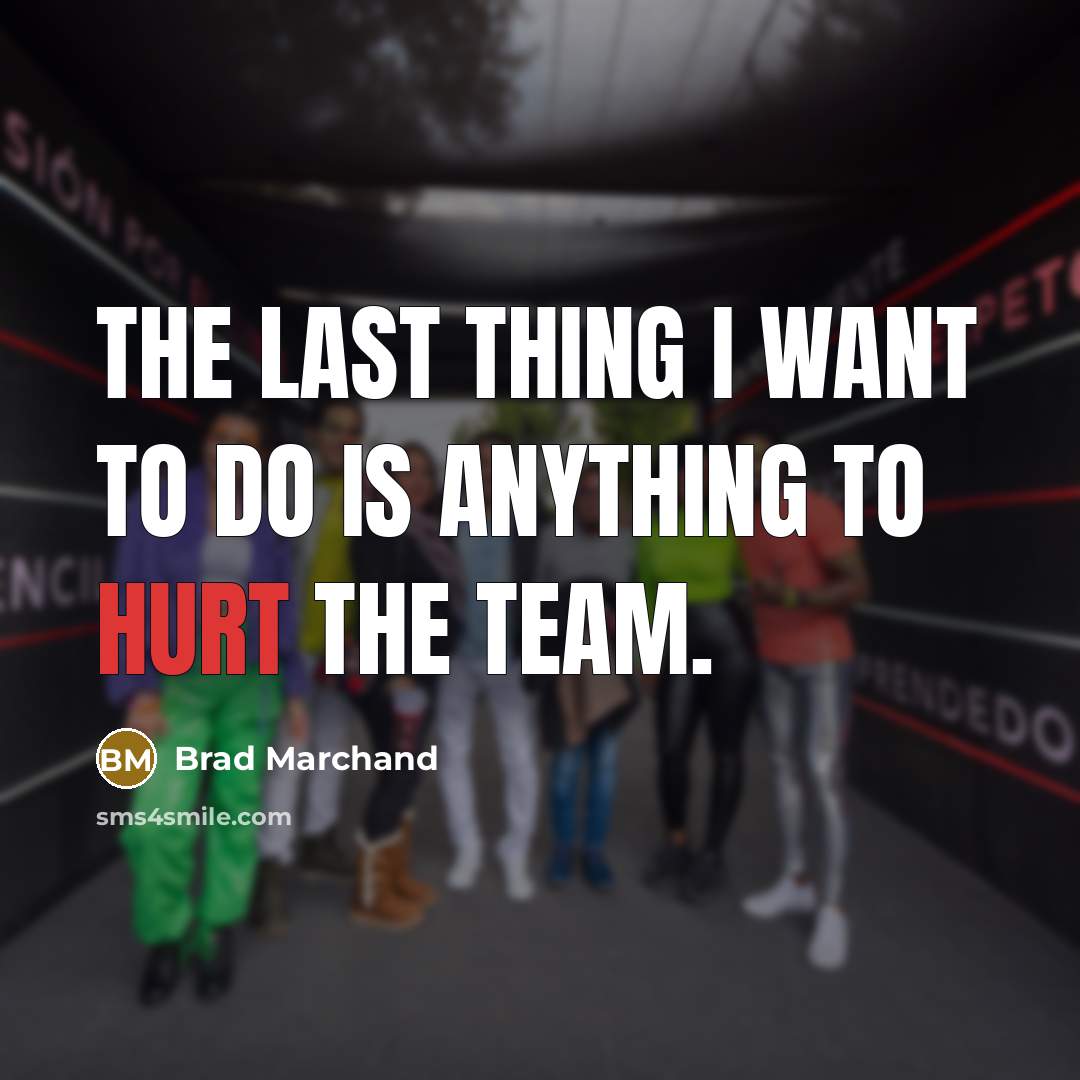 “The last thing I want to do is anything to…” quote by Brad Marchand