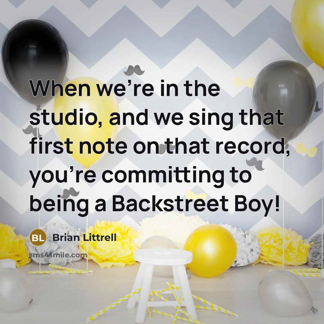 “When we're in the studio, and we sing that first…” quote by Brian Littrell