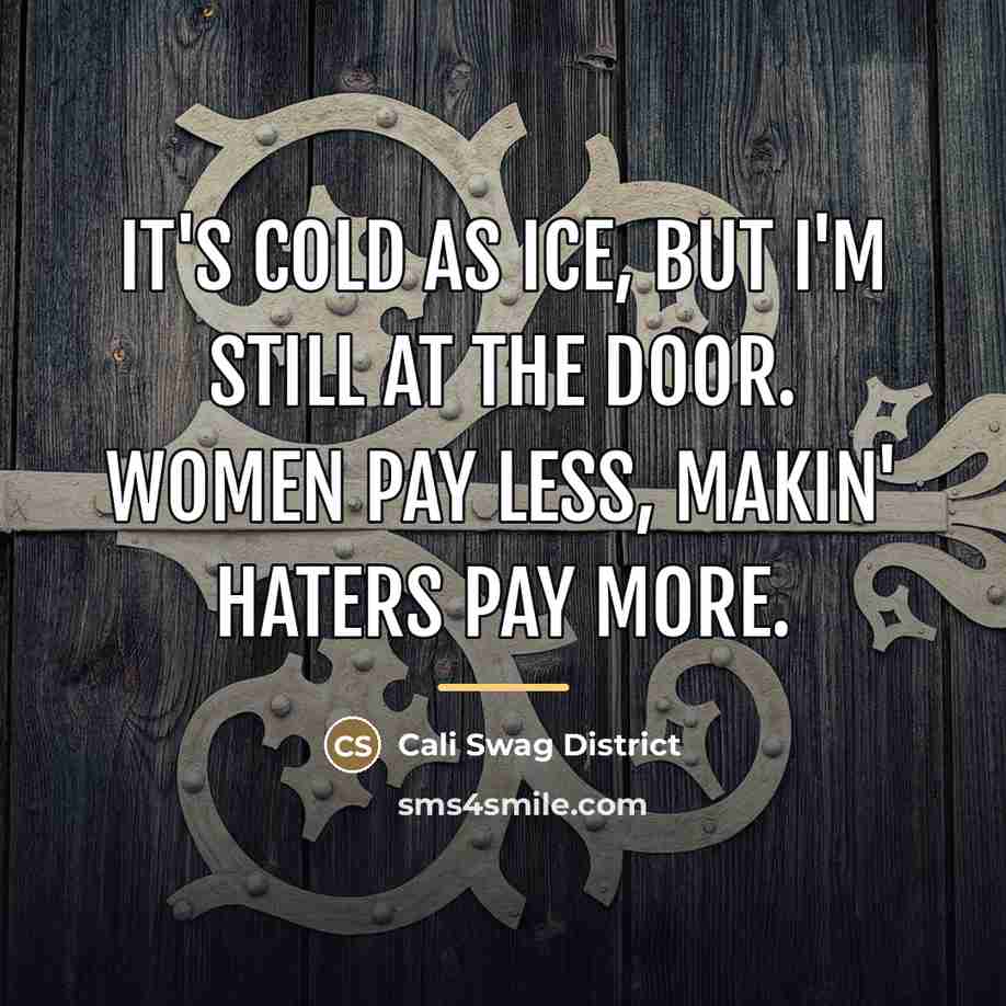 “It's cold as ice, but I'm still at the door.…” quote by Cali Swag District