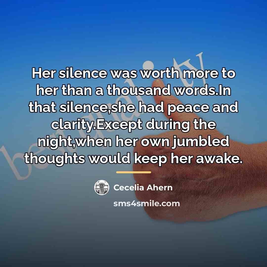 “Her silence was worth more to her than a thousand…” quote by Cecelia Ahern
