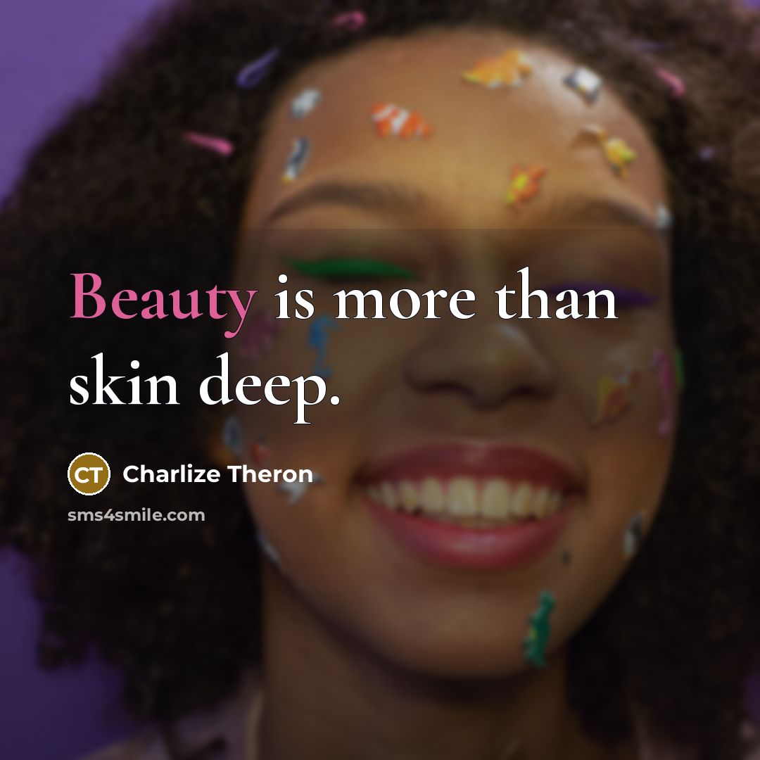 “Beauty is more than skin deep.…” quote by Charlize Theron