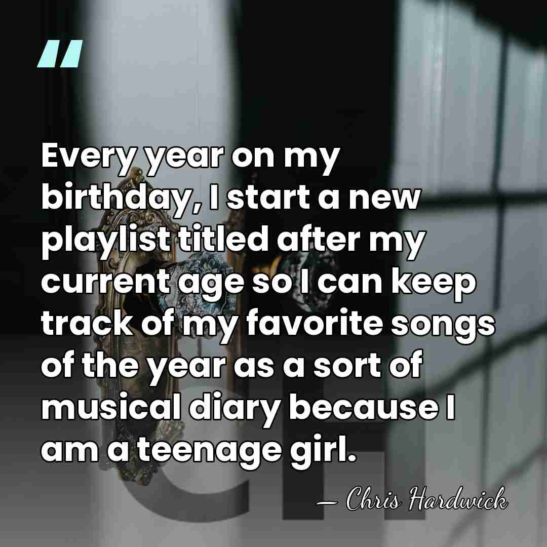Every year on my birthday, I start a new playlist titled after&hellip; - Chris Hardwick