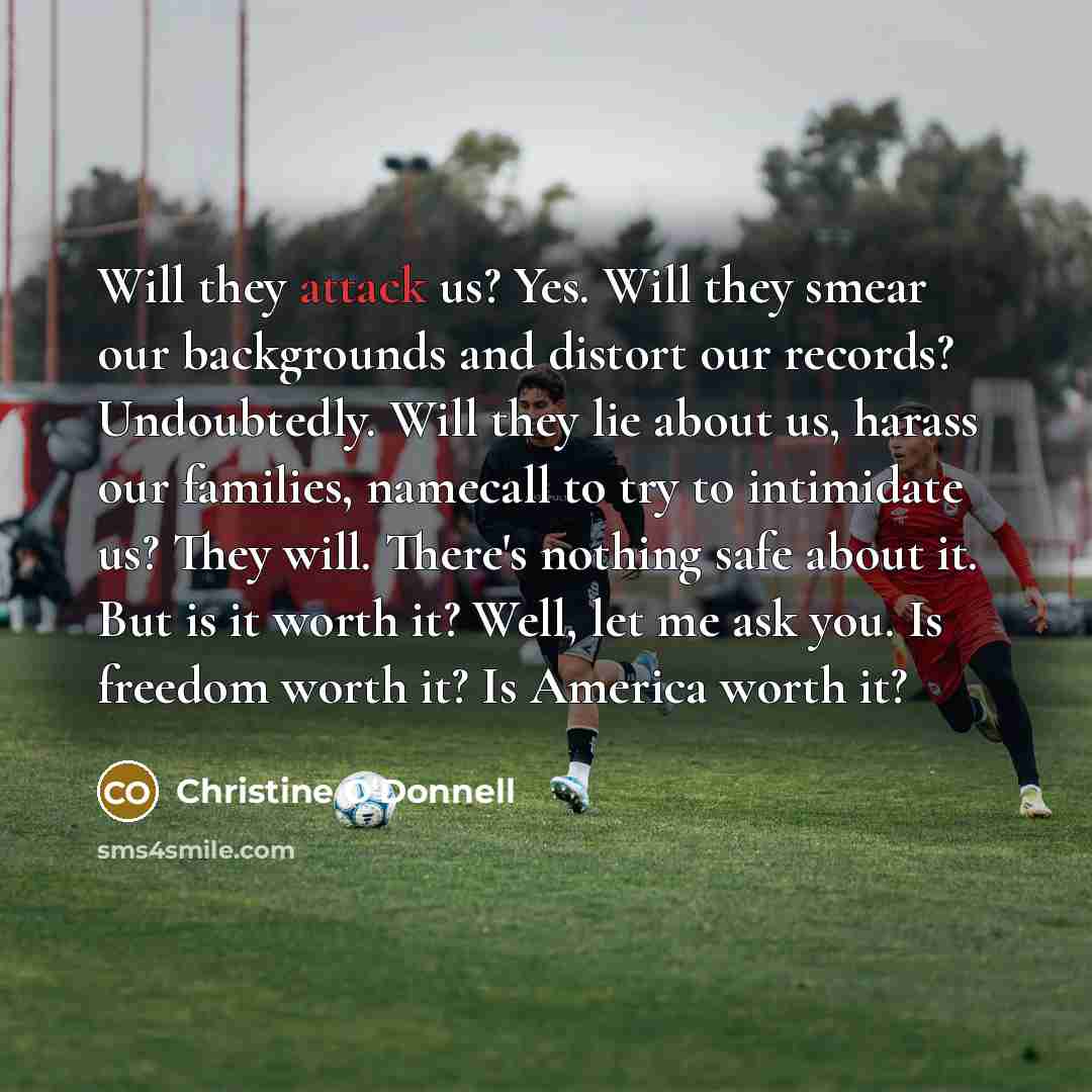 “Will they attack us? Yes. Will they smear our backgrounds…” quote by Christine O'Donnell