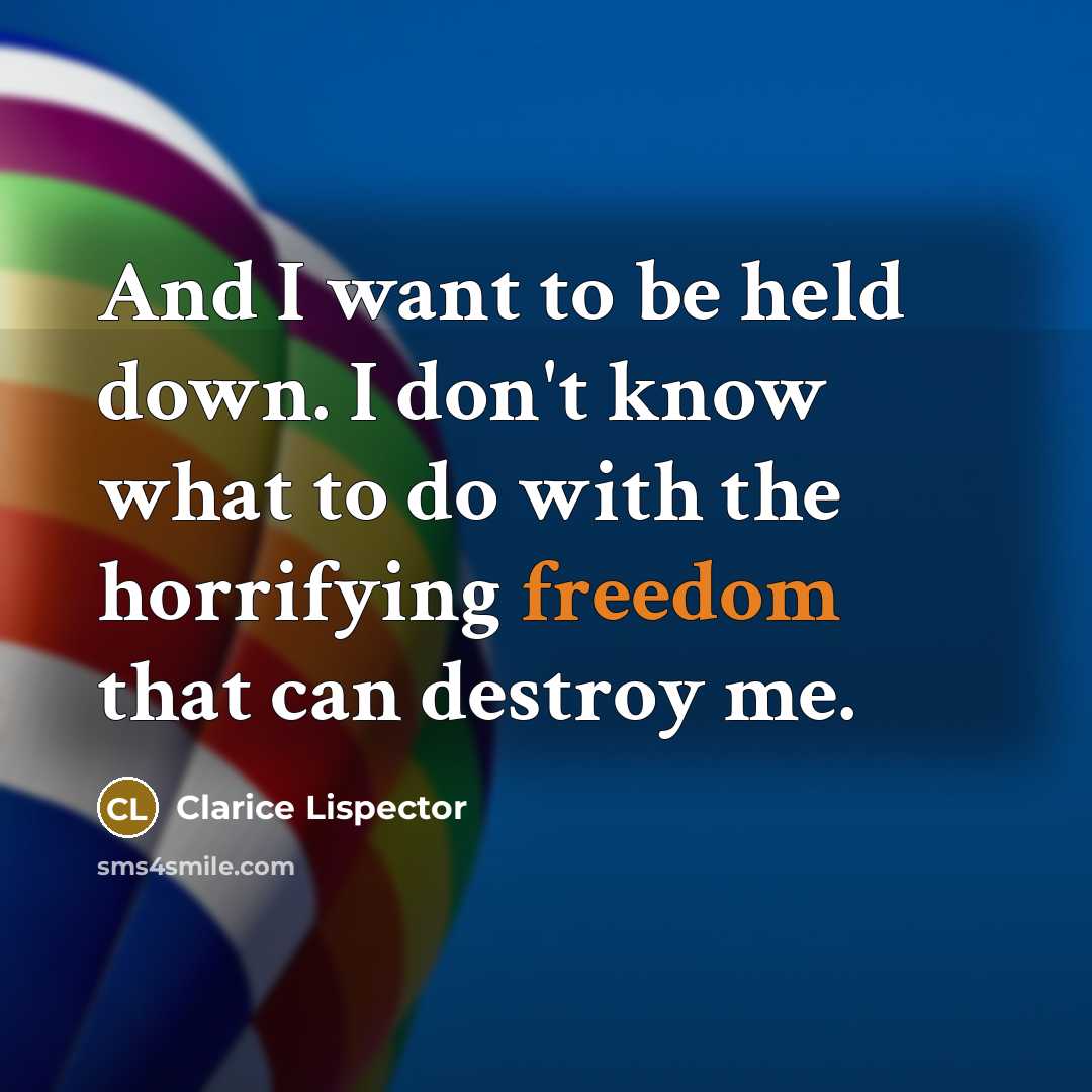 “And I want to be held down. I don't know…” quote by Clarice Lispector