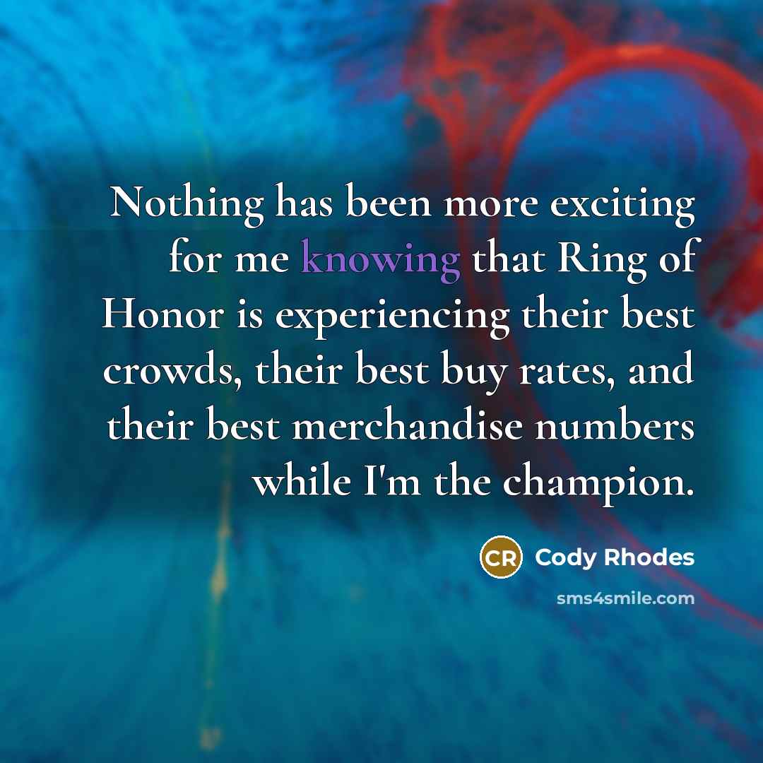“Nothing has been more exciting for me knowing that Ring…” quote by Cody Rhodes