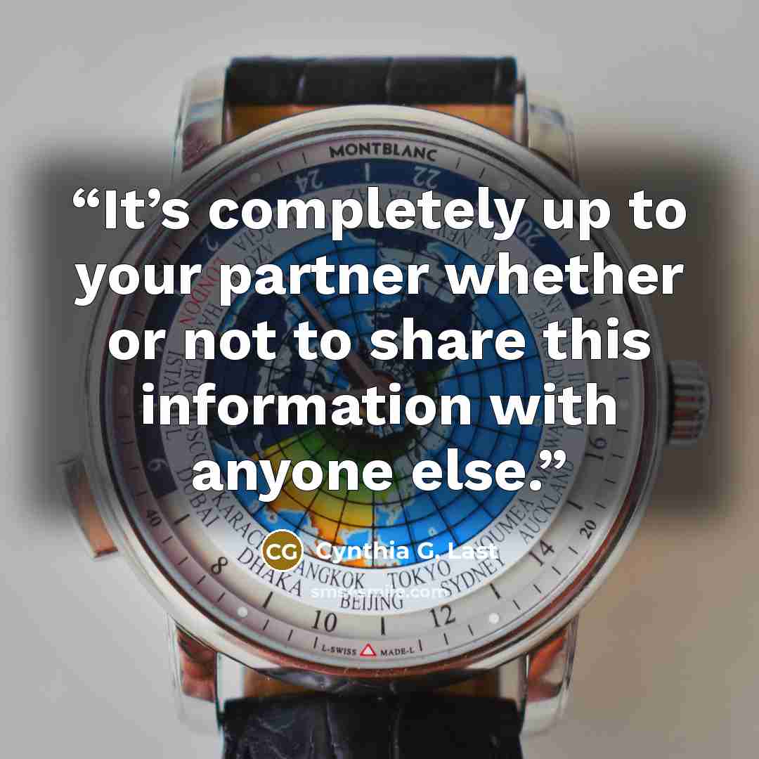 “It’s completely up to your partner whether or not to share this information with anyone else.” quote by Cynthia G. Last