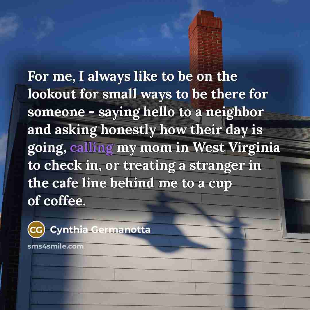 “For me, I always like to be on the lookout…” quote by Cynthia Germanotta