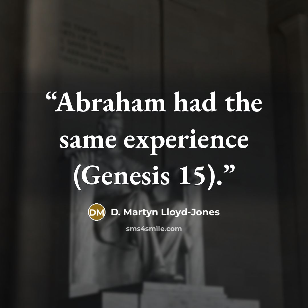 “Abraham had the same experience (Genesis 15).” quote by D. Martyn Lloyd-Jones