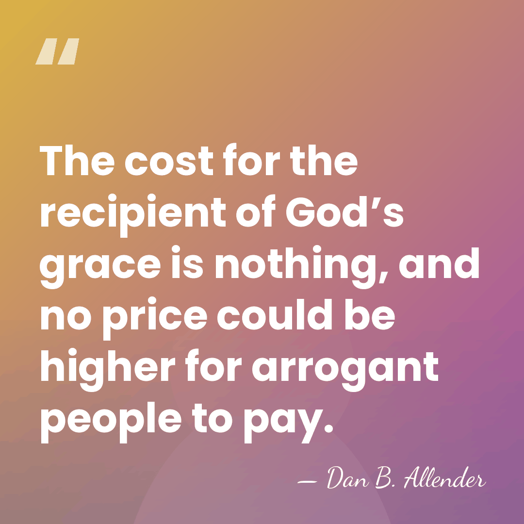 The cost for the recipient of God’s grace is nothing, and no&hellip; - Dan B. Allender